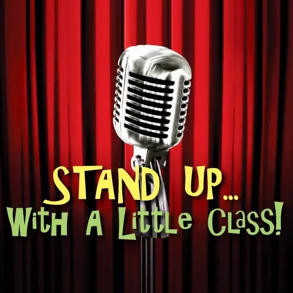 A retro silver microphone on a stand in front of red velvet curtains, with yellow and green text that reads, "STAND UP... WITH A LITTLE CLASS!"