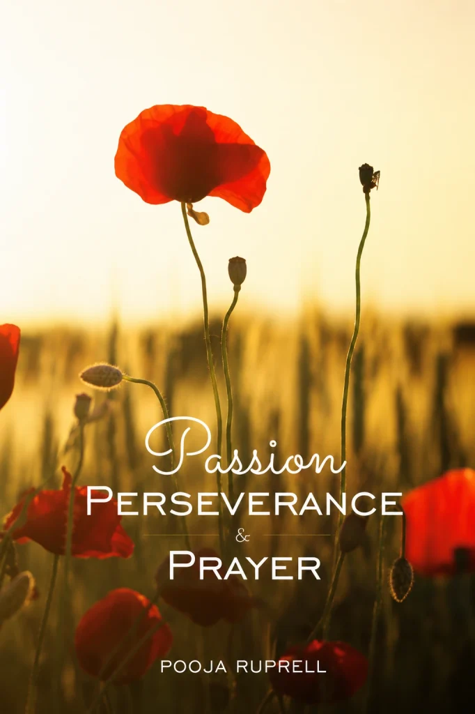 Book cover of Passion, Perseverance, Prayer by author Pooja Ruprell featuring red flowers in a field at sunset